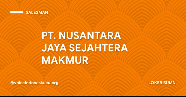 Loker BUMN PT. NUSANTARA JAYA SEJAHTERA MAKMUR