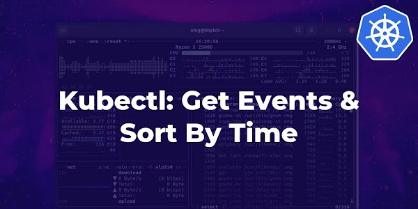 Kubectl: Get Events & Sort By Time