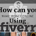 How can you make Money online utilizing Fiver?