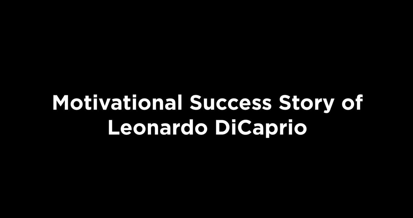 Motivational Success Story of Leonardo DiCaprio [video]