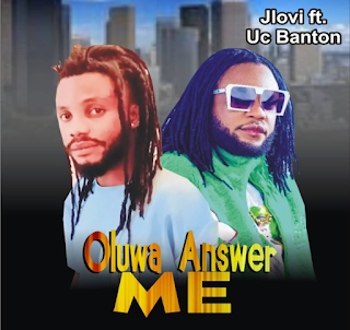 DOWNLOAD MP3: Jlovi Ft. Uc Banton - Oluwa Answer Me 