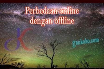 https://www.gankoko.com/2021/09/perbedaan-online-dengan-offline.html