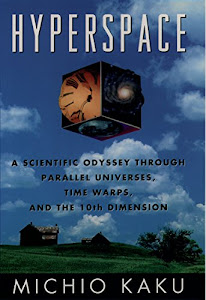 Hyperspace: A Scientific Odyssey through Parallel Universes, Time Warps, and the Tenth Dimension (English Edition)