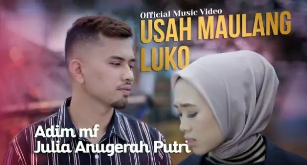 Usah Maulang Luko - Adim Mf & Julia Anugerah Putri