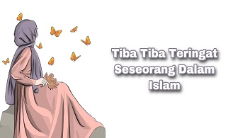 Tiba-Tiba Teringat Seseorang Dalam Islam