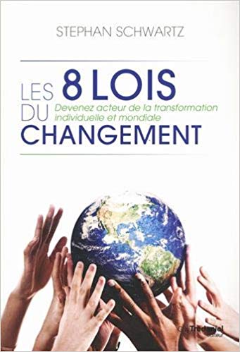 Mon avis sur le livre de Stephen Schwartz Les 8 lois du changement : devenez acteur de la transformation individuelle mondiale 