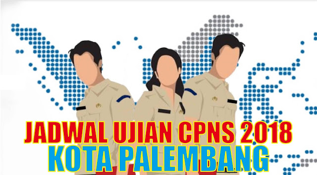 Jadwal Ujian Cpns 2018 Kota Palembang Pdf
