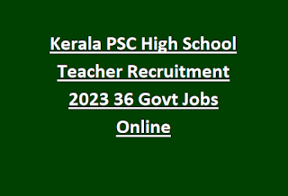 Kerala PSC High School Teacher Recruitment 2023 36 Govt Jobs Online