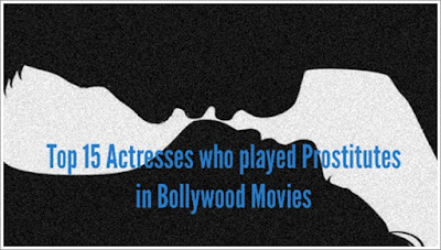 Bollywood Actresses who played the role Prostitutes in Movies