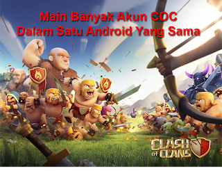  Hallo semua pembaca setia blog tutorial android indonesia Trik Bermain 2 Akun Clash Of Clans Di Satu Android Yang Sama 