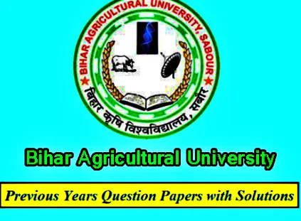 Bihar Agricultural University previous year's Question Papers PDF Free Download