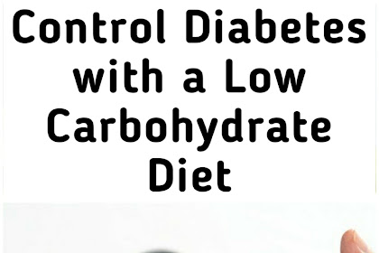 Control Diabetes with a Low Carbohydrate Diet