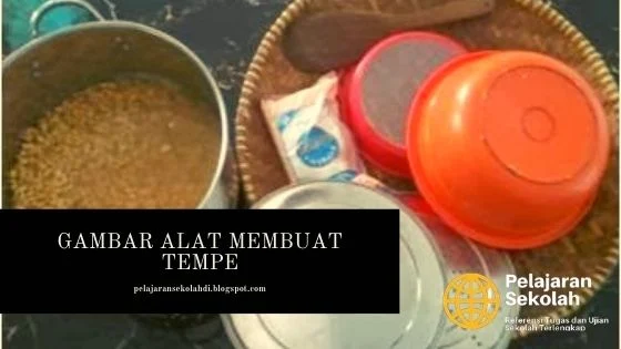 Gambar Alat Dan Bahan Pembuatan Tempe