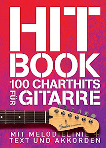 Hitbook - 100 Charthits für Gitarre: Songbook für Gitarre, Gesang: MIT Melodielinie + Text Und Akkorden