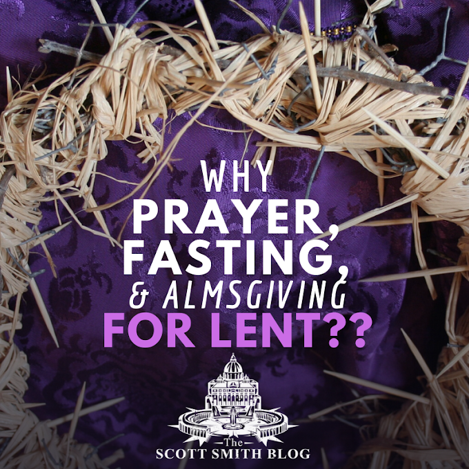 Why Prayer, Fasting, and Almsgiving in Lent?