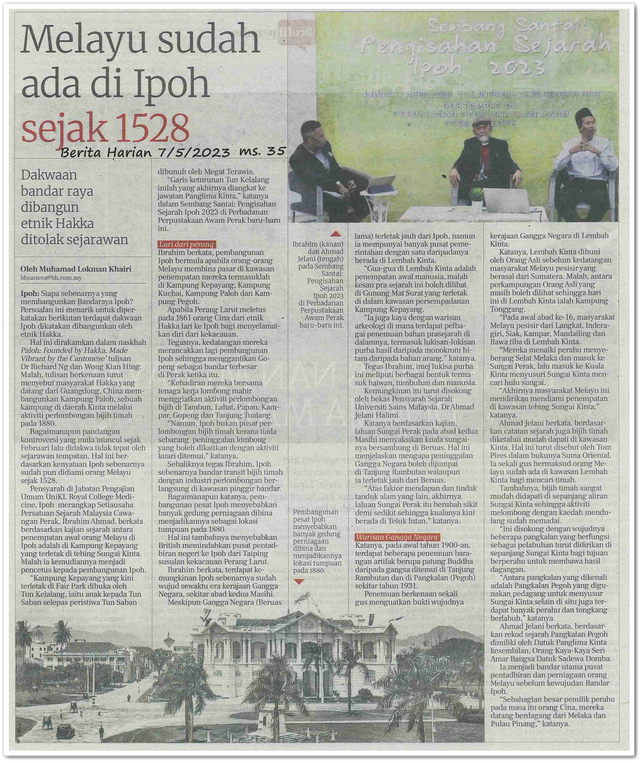 Melayu sudah ada di Ipoh sejak 1528 ; Dakwaan bandar raya dibangun etnik Hakka ditolak sejarawan - Keratan akhbar Berita Harian 7 Mei 2023