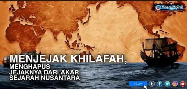 Mengubur, dengan menghilangkan jejak Khilafah dari sejarah peradaban Islam Nusantara. Mengaburkan, dengan menyebut dakwah Islam dibawa ke bumi Nusantara sebagai aktivitas sambilan, yang dibawa oleh para pedagang Islam, baik dari Gujarat India atau dari wilayah lainnya.