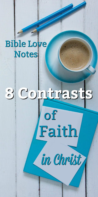 Faith is a wonderful, active, alive lifestyle filled with complementary contrasts. This 1-minute devotion explains 8 of them. #Faith #BibleLoveNotes #Bible #Devotions