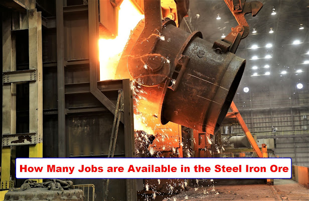 How Many Jobs are Available in the Steel Iron Ore Update 2022