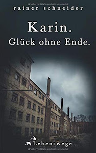 Karin. Glück ohne Ende. (Lebenswege, Band 2)