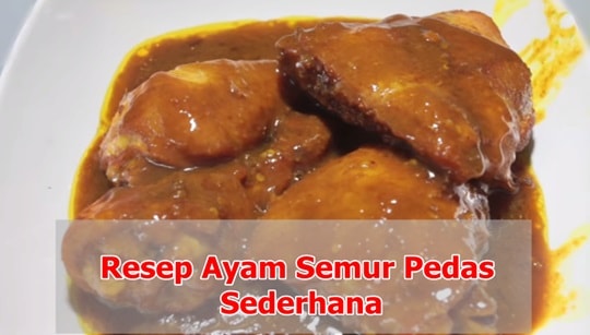 Resep Ayam Semur Pedas Sederhana