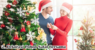 Dekorasi Pohon Natal Bersama merupakan salah satu ide aktivitas natal romantis bersama pasangan