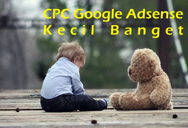 CPC Google Adsense Kecil - Penyebab dan Cara Mengatasinya