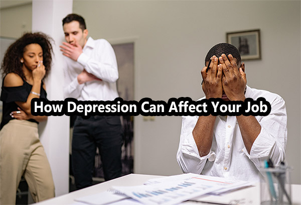 How Depression Can Affect Your Job
