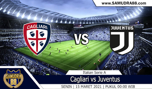 Prediksi Bola Terpercaya Cagliari vs Juventus 15 Maret 2021