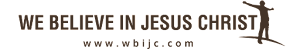 We Believe In Jesus Christ  - wbijc