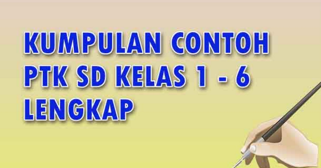 Kumpulan Contoh  PTK 2019 SD  MI Kelas  1  6 Lengkap Guru 