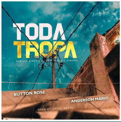 Button Rose  - Toda Tropa (feat. Anderson Mário) | Download Mp3