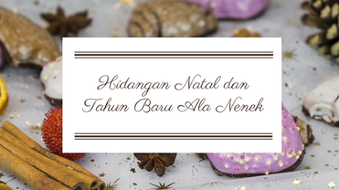 Hidangan Natal dan Tahun Baru Ala Nenek  