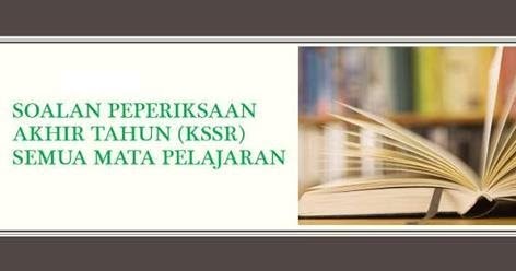 Soalan Peperiksaan Akhir Tahun (KSSR) Semua Mata Pelajaran 