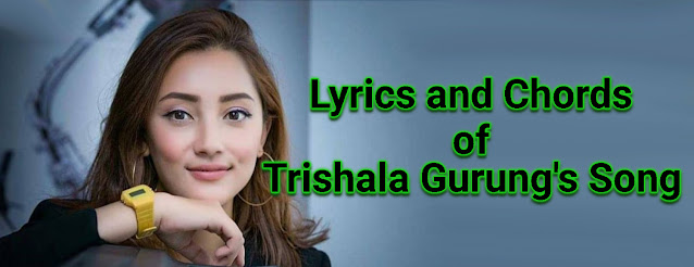 Lyrics and Chords of Trishala Gurung's Song