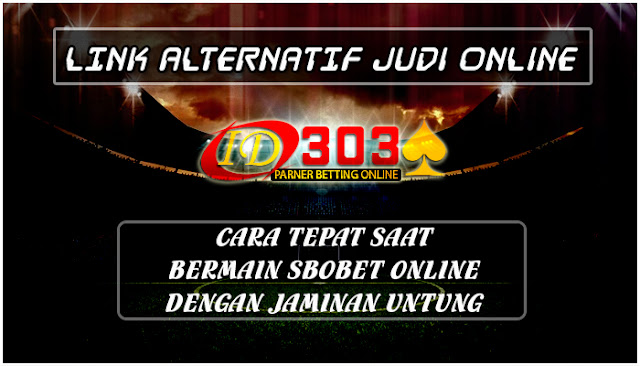 Cara Tepat Saat Bermain Sbobet Online Dengan Jaminan Untung