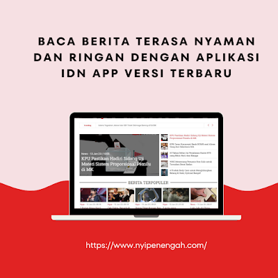 Baca Berita Terasa Nyaman dan Ringan dengan Aplikasi IDN App Versi Terbaru