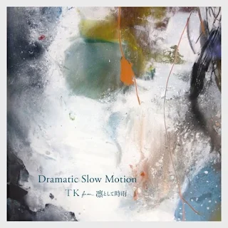 TK FROM 凛として時雨の DRAMATIC SLOW MOTION (RECONSTRUCTED 2020)