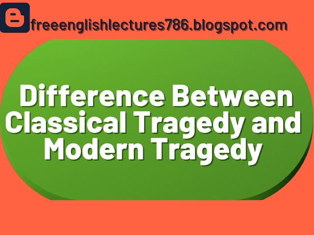 Classical vs.Modern Tragedy: Understanding the Key Differences