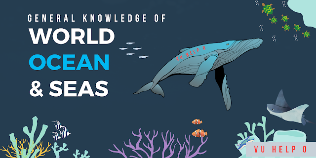 General Knowledge questions about the OCEANS and SEAS