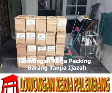 Lowongan Kerja Packing Barang Tanpa Ijazah