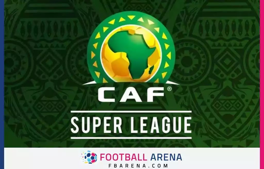 [Officially] CAF launches the African Super League.. the start date of the tournament and the competition system
