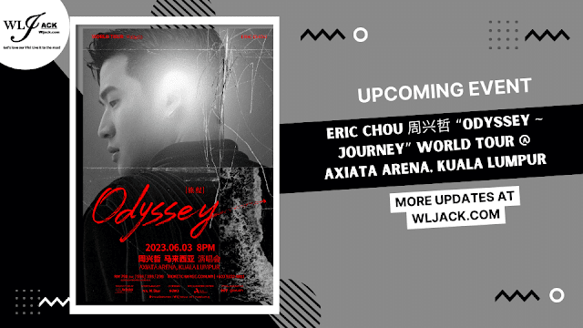 [Upcoming Event] Eric Chou 周兴哲 “Odyssey ~ Journey” World Tour @ Axiata Arena, Kuala Lumpur (Dual Language Post 双语篇)