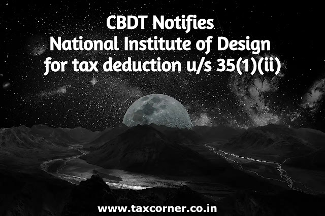 CBDT Notifies National Institute of Design for tax deduction u/s 35(1)(ii)