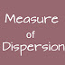 Measure of dispersion - meaning, purpose, types and difference between absolute and relative measure of dispersion 