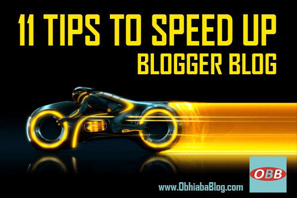 11 Killer Tips To Increase Blogger Blog Loading Speed