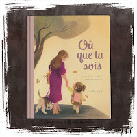 Où que tu sois, livre pour enfant sur l'amour d'une mère à son enfant malgré la séparation et l'absence, de Guttman et Godbout, Ed Pastèque