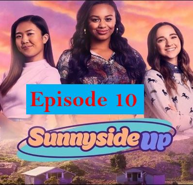 Sunny Side Up Episode 10 