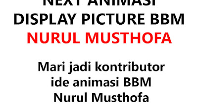 [KONTRIBUTOR] Ide The Next Animasi BBM Nurul Musthofa