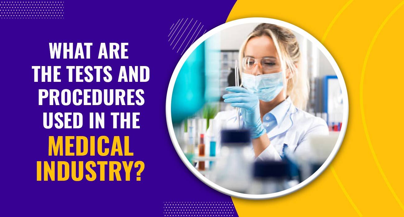 What are the Tests and Procedures used in the medical Industry?